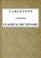 [Gutenberg 44460] • Carleton's Condensed Classical Dictionary